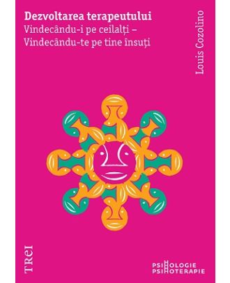 Dezvoltarea terapeutului. Vindecându-i pe ceilalți - Vindecându-te pe tine însuți