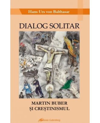 Dialog solitar. Martin Buber si crestinismul