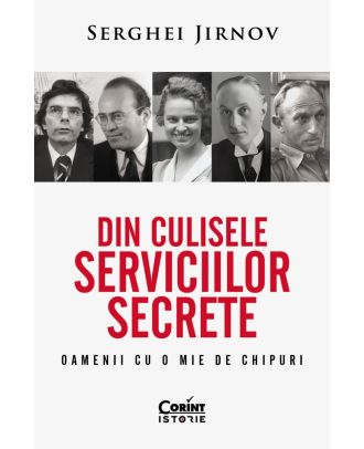 Din culisele serviciilor secrete. Oamenii cu o mie de chipuri