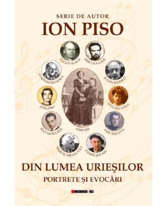 Din lumea uriesilor. Portrete si evocari