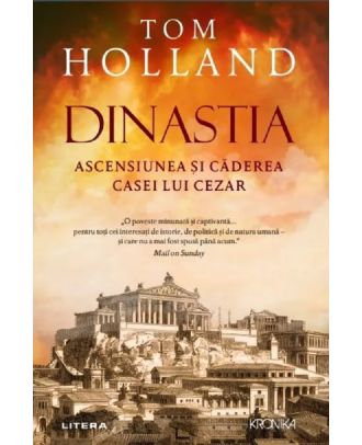 Dinastia. Ascensiunea si caderea casei lui Cezar
