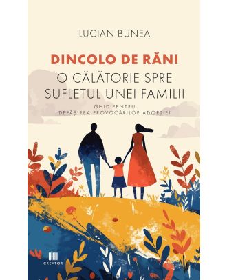 Dincolo de rani. O calatorie spre sufletul unei familii