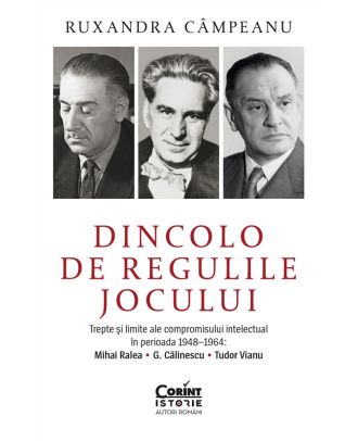 Dincolo de regulile jocului. Trepte și limite ale compromisului intelectual în perioada 1948–1964