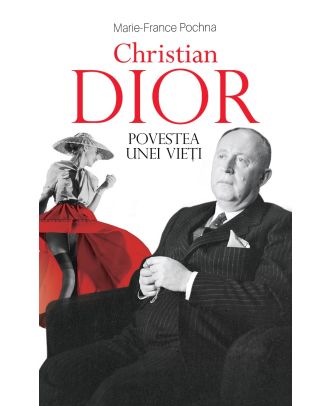 Christian Dior. Povestea unei vieti