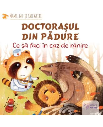 Doctorașul din pădure: ce să faci în caz de rănire