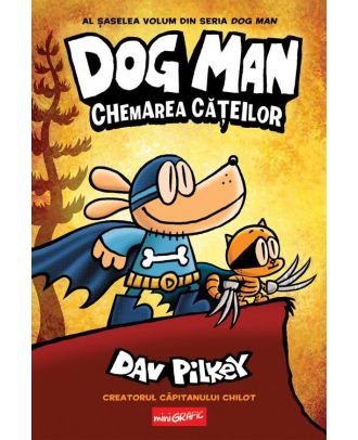 Dog Man 6. Chemarea cățeilor