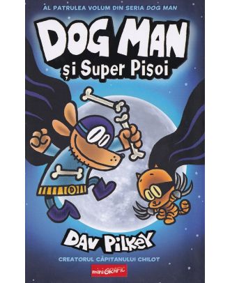 Dog Man 4. Dog Man și Super Pisoiul