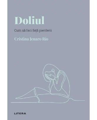 Descopera psihologia. Doliul. Cum sa faci fata pierderii