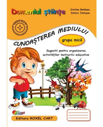 Domeniul științe. Cunoașterea mediului. Grupa mică