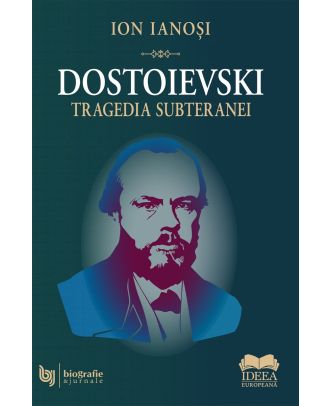 Dostoievski. Tragedia subteranei