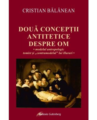 Două concepții antitetice despre om