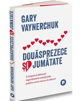 Douăsprezece și jumătate. E timpul să folosești ingredientele emoționale pentru a avea succes în afaceri
