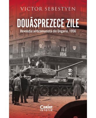 Douăsprezece zile. Revoluția anticomunistă din Ungaria, 1956