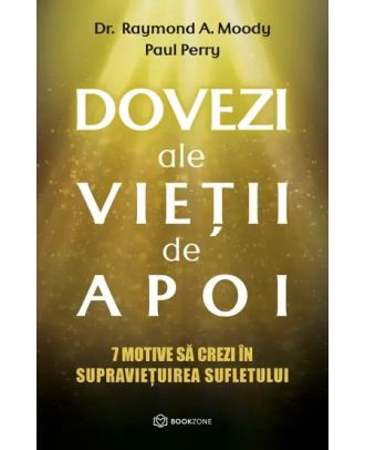 Dovezi ale vietii de apoi. 7 motive sa crezi in supravietuirea sufletului