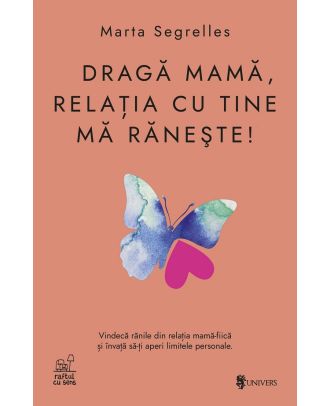 Dragă mamă, relația cu tine mă doare!