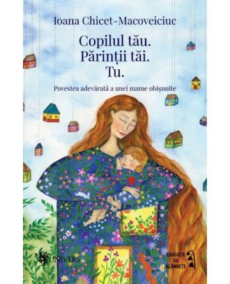 Copilul tău. Părinții tăi. Tu.