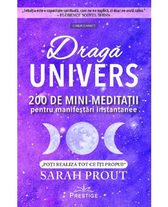 Draga Univers. 200 de minimeditatii pentru manifestari instantanee