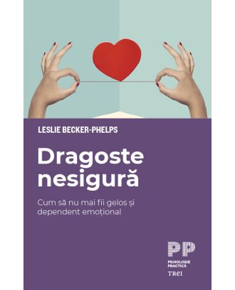 Dragoste nesigură. Cum să nu mai fii gelos și dependent emoțional