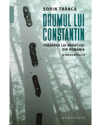 Drumul lui Constantin. Evadarea lui Brâncuși din România, o reconstituire
