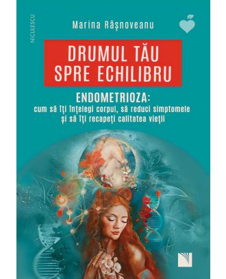 Drumul tău spre echilibru. Endometrioza