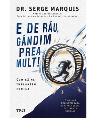 E de rău, gândim prea mult!
