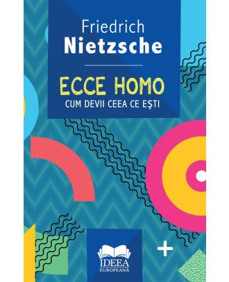 Ecce homo. Cum devii ceea ce eşti