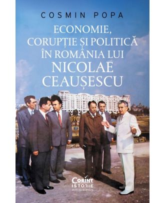 Economie, corupție și politică în România lui Nicolae Ceaușescu