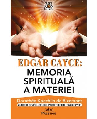 Edgar Cayce: Memoria spirituală a materiei