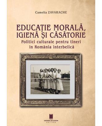 Educatie morala, igiena si casatorie