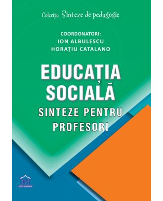 Educatia sociala. Sinteze pentru profesori