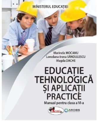 Educatie tehnologica si aplicatii practice. Manual pentru clasa a VI-a