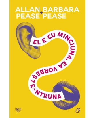 El e cu minciuna, ea vorbeste-ntruna