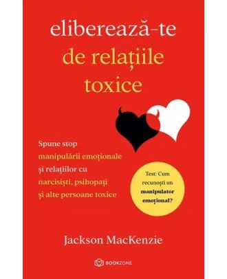 Eliberează-te de relațiile toxice
