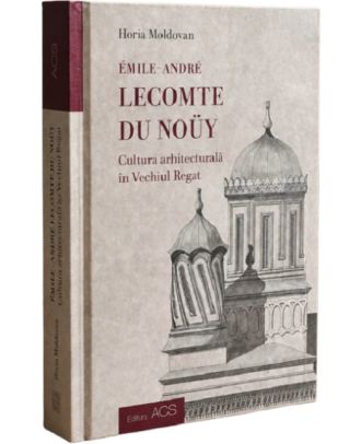 Emile-Andre Lecomte du Nouy. Cultura arhitecturala in Vechiul Regat