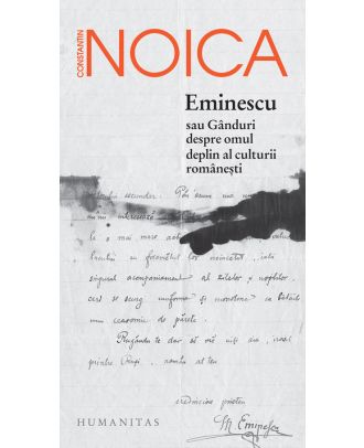 Eminescu sau Gânduri despre omul deplin al culturii româneşti