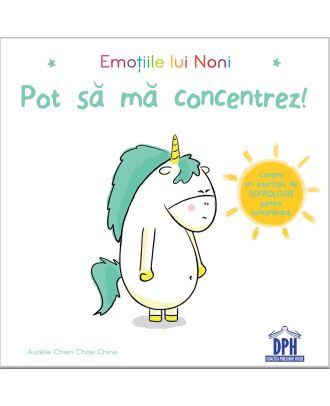 Emotiile lui Noni. Pot sa ma concentrez