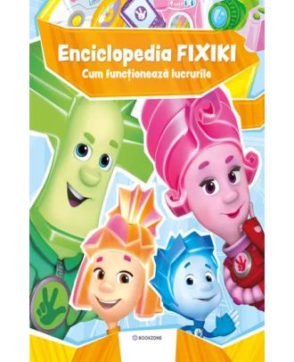 Enciclopedia Fixiki. Cum functioneaza lucrurile