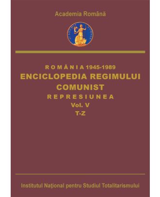 Enciclopedia regimului comunist. Represiunea (vol. V, T-Z)