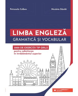 Limba engleză. Gramatică și vocabular. 3000 de exerciții tip grilă pentru admiterea în învățământul superior