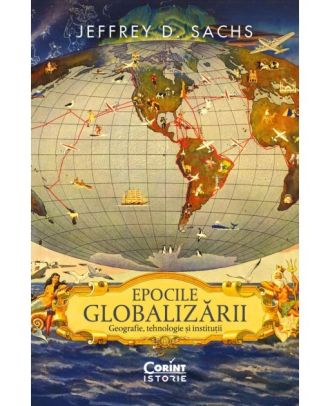 Epocile globalizării. Geografie, tehnologie și instituții
