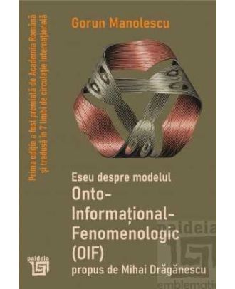 Eseu despre Modelul Onto-Informațional-Fenomenologic propus de Mihai Drăgănescu