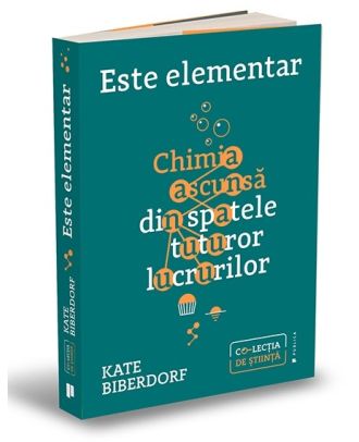 Este elementar. Chimia ascunsă din spatele tuturor lucrurilor