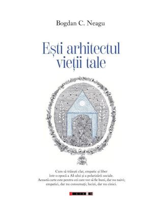 Ești arhitectul vieții tale