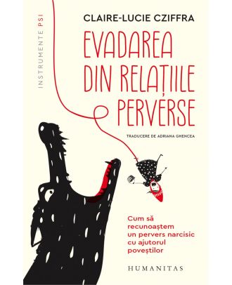 Evadarea din relațiile perverse. Cum să recunoaștem un pervers narcisic cu ajutorul poveștilor
