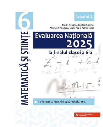 Evaluarea Națională 2025 la finalul clasei a VI-a. Matematică și Științe