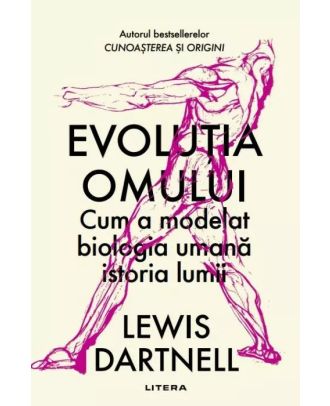 Evolutia omului. Cum a modelat biologia umana istoria lumii