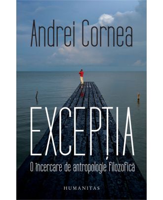Excepția. O încercare de antropologie filozofică