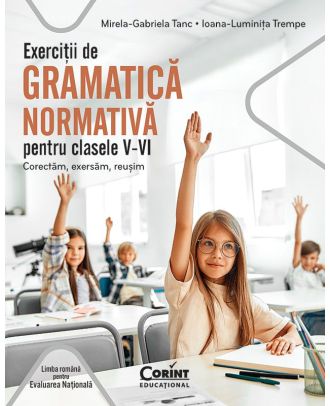 Exerciții de gramatică normativă pentru clasele V-VI. Corectăm, exersăm, reușim