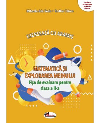 Exerseaza cu Aramis. Matematica si explorarea mediului. Fise de evaluare - Clasa a II-a