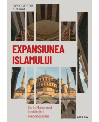 Descoperă istoria. Expansiunea Islamului